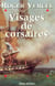 Visages de corsaires - Épopée de la marine française, du Moyen Âge à Surcouf