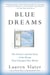 Blue Dreams - The Science and the Story of the Drugs that Changed Our Minds