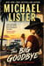 The Big Goodbye - Jimmy "Soldier" Riley Noir Mysteries, #1
