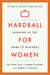 Hardball for Women - Winning at the Game of Business: Third Edition