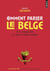 Comment parler le belge ?. Et le comprendre (ce qu - Et le comprendre (ce qui est moins simple)