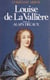 Louise de La Vallière - Ou Le roi favori