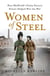 Women of Steel - The Feisty Factory Sisters Who Helped Win the War
