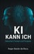 KI Kann ich: Zwischen Prompt und Purpose - Wie wir mit KI sinnvoller denken, arbeiten und wirken