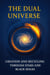 The Dual Universe - Creation and Recycling Through Stars and Black Holes