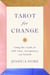 Tarot for Change - Using the Cards for Self-Care, Acceptance, and Growth