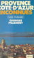 Provence, Côte d'Azur inconnues