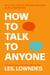 How to Talk to Anyone - 92 Little Tricks for Big Success in Relationships