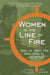 Women in the Line of Fire - What You Should Know About Women in the Military