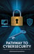 Pathway to Cybersecurity: A Beginner's Handbook to Enter the Digital Defense Field - Cyber Nexus, #1