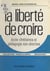La liberté de croire - École chrétienne et pédagogie non-directive
