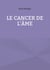 Le cancer de l'âme