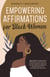 Empowering Affirmations for Black Women: 1000 Daily Positive and Inspirational Affirmations for BIPOC Women to Foster Happiness, Health, Success, Enhance Confidence, and Self-Love