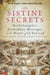 The Sistine Secrets - Michelangelo's Forbidden Messages in the Heart of the Vatican