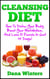 Cleansing Diet : How To Detox Your Body, Boost Your Metabolism, And Lose 10 Pounds In Just 14 Days!