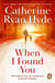 When I Found You - a wonderful novel that is both heart-breaking and heart-warming from Richard & Judy bestseller Catherine Ryan Hyde