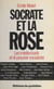 Socrate et la rose : les intellectuels face au pouvoir socialiste