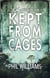 Kept From Cages - The Ikiri Duology, #1