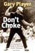 Don't Choke - A Champion's Guide to Winning Under Pressure