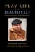 Play Life More Beautifully - Conversations with Seymour
