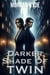 Darker Shade Of Twin