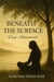 Beneath the Surface