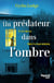 Un prédateur dans l'ombre - Il n'a rien vu mais il a tout entendu