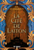 La Cité de Laiton - livre 1 La trilogie Daevabad (ebook) - Tome 1