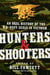 Hunters & Shooters - An Oral History of the U.S. Navy SEALs in Vietnam