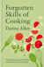 Forgotten Skills of Cooking - 700 Recipes Showing You Why the Time-honoured Ways Are the Best