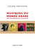 Musiques du monde arabe - NOUVELLE EDITION - Une anthologie en 100 artistes