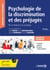 Psychologie de la discrimination et des préjugés - De la théorie à la pratique