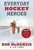 Everyday Hockey Heroes, Volume II - More Inspiring Stories About Our Great Game