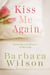 Kiss Me Again - Restoring Lost Intimacy in Marriage