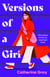 Versions of a Girl - 'A wild, heartbreaking, exhilarating ride' Daisy Buchanan