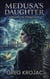 Medusa's Daughter: Odyssey of Vengeance - Medusa's Daughter