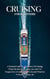 Cruising For Beginners: A Practical Guide On The History Of Cruising, What The Best Cruise Ships Are, How To Prepare For A Cruise, What To Do and What Not To Do On A Cruise, Etc