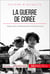 La guerre de Corée - L'origine des conflits fratricides entre Nord et Sud