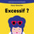Excessif ? - Trop gentil, trop fatigué, trop...