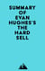 Summary of Evan Hughes's The Hard Sell