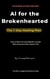 Al for the Brokenhearted