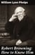 Robert Browning: How to Know Him - Exploring the Genius of Victorian Poetry