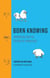 Born Knowing - Imprinting and the Origins of Knowledge