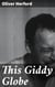 This Giddy Globe - A Playful Expedition Through Witty Verses and Charming Illustrations