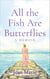 All the Fish Are Butterflies