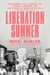 Liberation Summer - The Moment That Changed the Women's Movement and the Future of American Politics