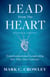 Lead From The Heart - Transformational Leadership For The 21st Century
