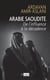 Arabie saoudite. De l'influence à la décadence