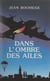 Dans l'ombre des ailes - Une mémoriale