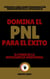Domina el pnl Para el Éxito - El Poder de la Inteligencia Emocional